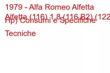 1979 - Alfa Romeo Alfetta
Alfetta (116) 1.8 (116.B2) (122 Hp) Consumi e Specifiche Tecniche