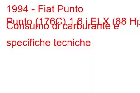 1994 - Fiat Punto
Punto (176C) 1.6 i ELX (88 Hp) Consumo di carburante e specifiche tecniche