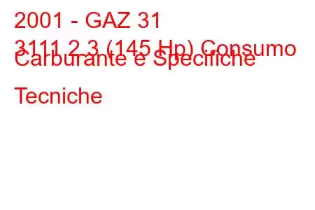 2001 - GAZ 31
3111 2.3 (145 Hp) Consumo Carburante e Specifiche Tecniche