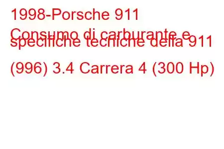 1998-Porsche 911
Consumo di carburante e specifiche tecniche della 911 (996) 3.4 Carrera 4 (300 Hp)