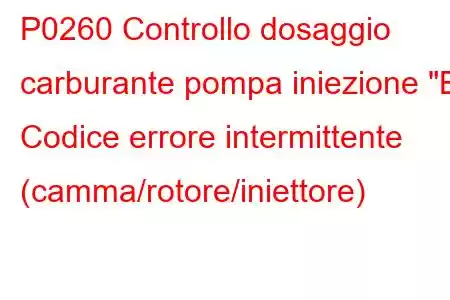 P0260 Controllo dosaggio carburante pompa iniezione 