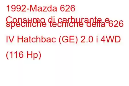 1992-Mazda 626
Consumo di carburante e specifiche tecniche della 626 IV Hatchbac (GE) 2.0 i 4WD (116 Hp)