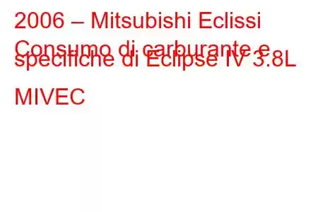 2006 – Mitsubishi Eclissi
Consumo di carburante e specifiche di Eclipse IV 3.8L MIVEC