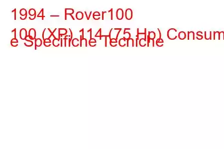 1994 – Rover100
100 (XP) 114 (75 Hp) Consumi e Specifiche Tecniche