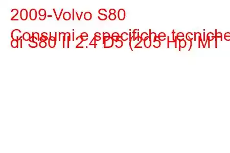 2009-Volvo S80
Consumi e specifiche tecniche di S80 II 2.4 D5 (205 Hp) MT