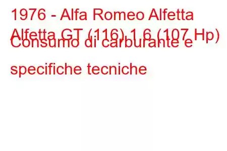 1976 - Alfa Romeo Alfetta
Alfetta GT (116) 1.6 (107 Hp) Consumo di carburante e specifiche tecniche