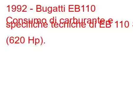 1992 - Bugatti EB110
Consumo di carburante e specifiche tecniche di EB 110 S (620 Hp).