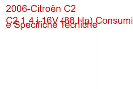 2006-Citroën C2
C2 1.4 i 16V (88 Hp) Consumi e Specifiche Tecniche