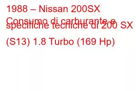 1988 – Nissan 200SX
Consumo di carburante e specifiche tecniche di 200 SX (S13) 1.8 Turbo (169 Hp)