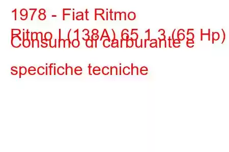 1978 - Fiat Ritmo
Ritmo I (138A) 65 1.3 (65 Hp) Consumo di carburante e specifiche tecniche