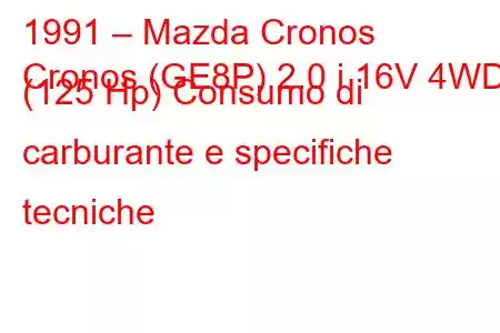 1991 – Mazda Cronos
Cronos (GE8P) 2.0 i 16V 4WD (125 Hp) Consumo di carburante e specifiche tecniche