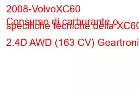 2008-VolvoXC60
Consumo di carburante e specifiche tecniche della XC60 2.4D AWD (163 CV) Geartronic