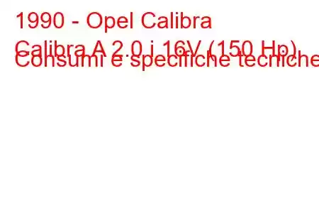 1990 - Opel Calibra
Calibra A 2.0 i 16V (150 Hp) Consumi e specifiche tecniche