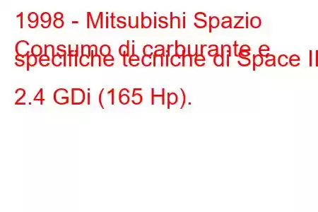 1998 - Mitsubishi Spazio
Consumo di carburante e specifiche tecniche di Space III 2.4 GDi (165 Hp).