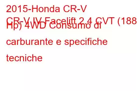 2015-Honda CR-V
CR-V IV Facelift 2.4 CVT (188 Hp) 4WD Consumo di carburante e specifiche tecniche