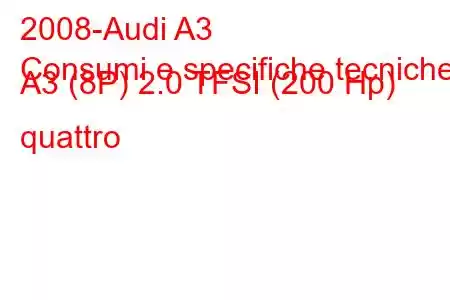 2008-Audi A3
Consumi e specifiche tecniche A3 (8P) 2.0 TFSI (200 Hp) quattro