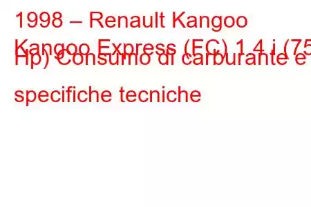 1998 – Renault Kangoo
Kangoo Express (FC) 1.4 i (75 Hp) Consumo di carburante e specifiche tecniche