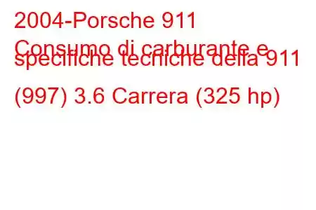 2004-Porsche 911
Consumo di carburante e specifiche tecniche della 911 (997) 3.6 Carrera (325 hp)