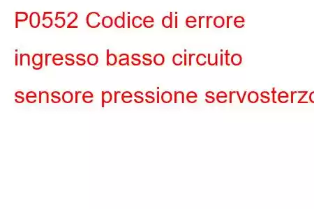 P0552 Codice di errore ingresso basso circuito sensore pressione servosterzo