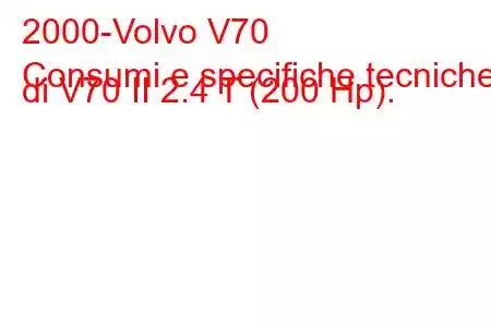 2000-Volvo V70
Consumi e specifiche tecniche di V70 II 2.4 T (200 Hp).