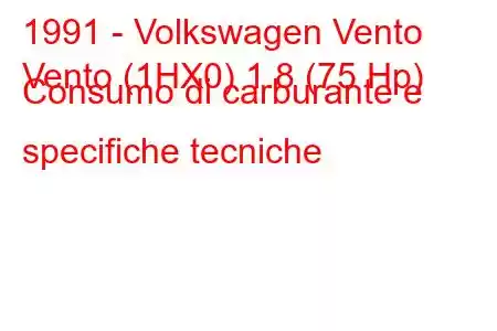 1991 - Volkswagen Vento
Vento (1HX0) 1.8 (75 Hp) Consumo di carburante e specifiche tecniche