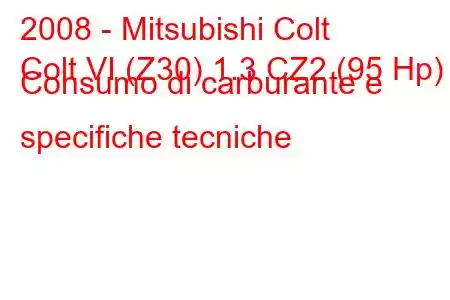 2008 - Mitsubishi Colt
Colt VI (Z30) 1.3 CZ2 (95 Hp) Consumo di carburante e specifiche tecniche