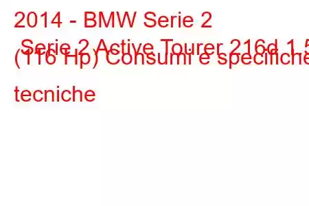 2014 - BMW Serie 2 Serie 2 Active Tourer 216d 1.5 (116 Hp) Consumi e specifiche tecniche