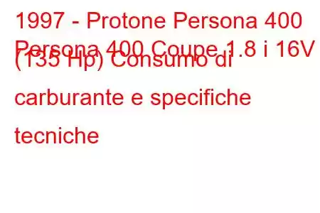 1997 - Protone Persona 400
Persona 400 Coupe 1.8 i 16V (135 Hp) Consumo di carburante e specifiche tecniche