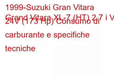 1999-Suzuki Gran Vitara
Grand Vitara XL-7 (HT) 2.7 i V6 24V (173 Hp) Consumo di carburante e specifiche tecniche