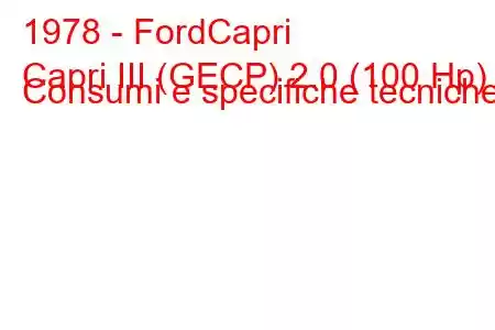 1978 - FordCapri
Capri III (GECP) 2.0 (100 Hp) Consumi e specifiche tecniche