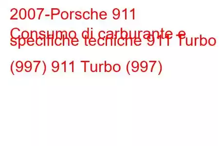 2007-Porsche 911
Consumo di carburante e specifiche tecniche 911 Turbo (997) 911 Turbo (997)