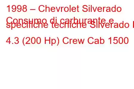 1998 – Chevrolet Silverado
Consumo di carburante e specifiche tecniche Silverado I 4.3 (200 Hp) Crew Cab 1500