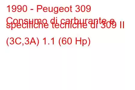 1990 - Peugeot 309
Consumo di carburante e specifiche tecniche di 309 II (3C,3A) 1.1 (60 Hp)