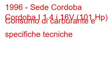 1996 - Sede Cordoba
Cordoba I 1.4 i 16V (101 Hp) Consumo di carburante e specifiche tecniche