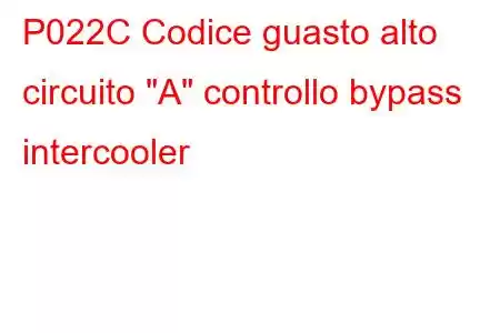 P022C Codice guasto alto circuito 