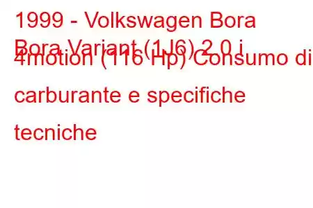 1999 - Volkswagen Bora
Bora Variant (1J6) 2.0 i 4motion (116 Hp) Consumo di carburante e specifiche tecniche