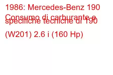 1986: Mercedes-Benz 190
Consumo di carburante e specifiche tecniche di 190 (W201) 2.6 i (160 Hp)