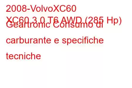 2008-VolvoXC60
XC60 3.0 T6 AWD (285 Hp) Geartronic Consumo di carburante e specifiche tecniche