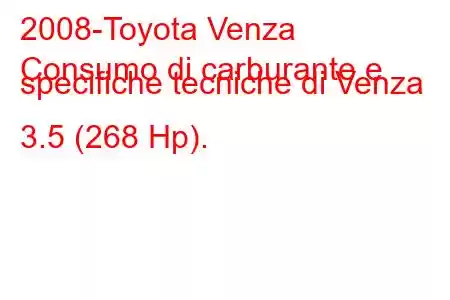 2008-Toyota Venza
Consumo di carburante e specifiche tecniche di Venza 3.5 (268 Hp).