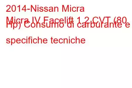 2014-Nissan Micra
Micra IV Facelift 1.2 CVT (80 Hp) Consumo di carburante e specifiche tecniche