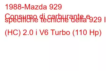 1988-Mazda 929
Consumo di carburante e specifiche tecniche della 929 III (HC) 2.0 i V6 Turbo (110 Hp)