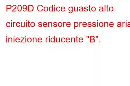 P209D Codice guasto alto circuito sensore pressione aria iniezione riducente 