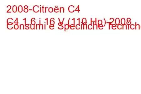 2008-Citroën C4
C4 1.6 i 16 V (110 Hp) 2008 Consumi e Specifiche Tecniche