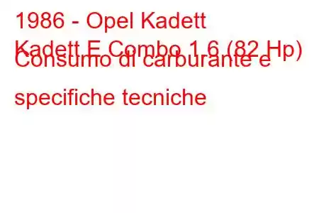 1986 - Opel Kadett
Kadett E Combo 1.6 (82 Hp) Consumo di carburante e specifiche tecniche