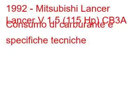 1992 - Mitsubishi Lancer
Lancer V 1.5 (115 Hp) CB3A Consumo di carburante e specifiche tecniche