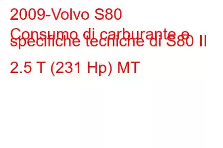 2009-Volvo S80
Consumo di carburante e specifiche tecniche di S80 II 2.5 T (231 Hp) MT