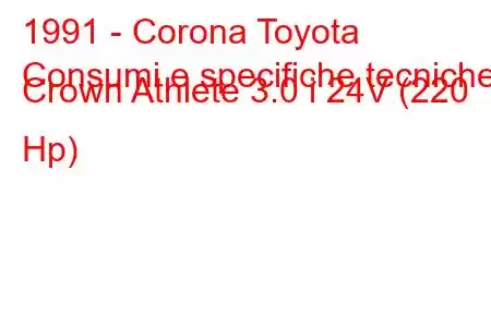 1991 - Corona Toyota
Consumi e specifiche tecniche Crown Athlete 3.0 i 24V (220 Hp)