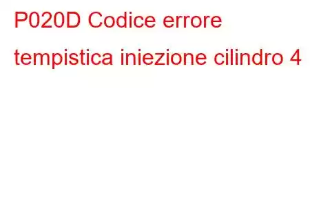 P020D Codice errore tempistica iniezione cilindro 4