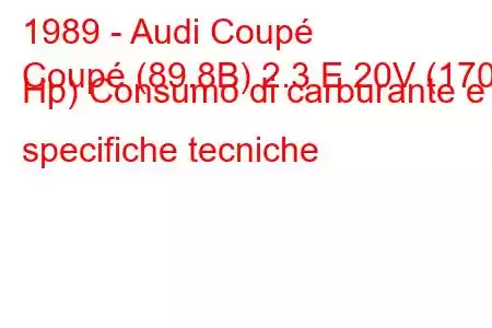 1989 - Audi Coupé
Coupé (89.8B) 2.3 E 20V (170 Hp) Consumo di carburante e specifiche tecniche