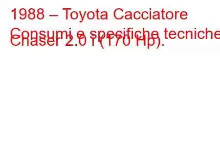 1988 – Toyota Cacciatore
Consumi e specifiche tecniche Chaser 2.0 i (170 Hp).